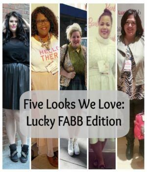 Five Looks We Love: Lucky FABB Edition on The Curvy Fashionista
