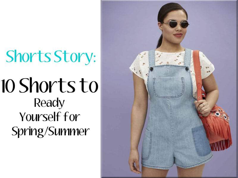 Shorts Story: 10 Plus Size Shorts to Ready Yourself for Spring and Summer