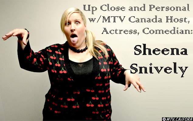 MTV Canada Plus Size Host Actress and Comedian- Sheena Snively