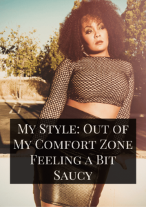 My Style: Out of My Comfort Zone Feeling a Bit Saucy