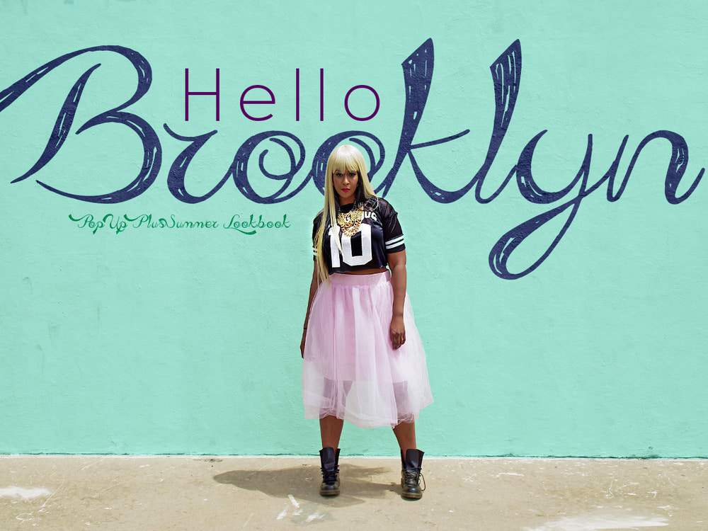 Pop Up Plus Summer Collection- Hello Brooklyn