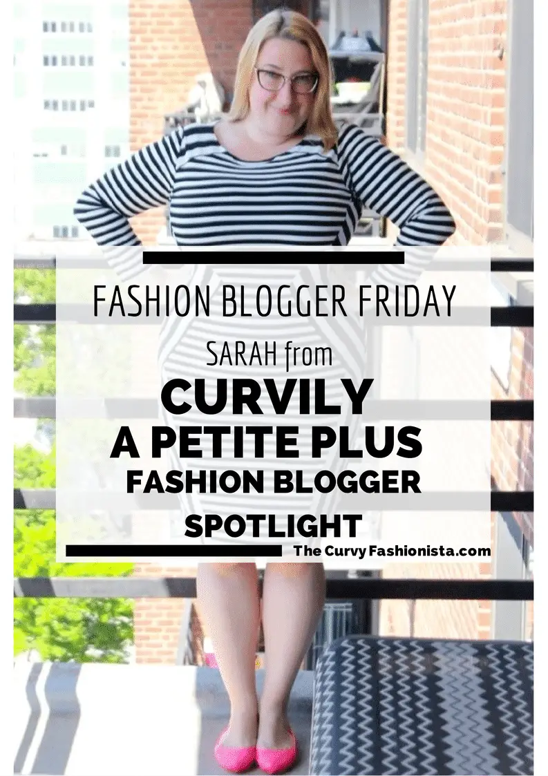 FASHION BLOGGER FRIDAY: Curvily- A Petite Plus Fashion Blogger