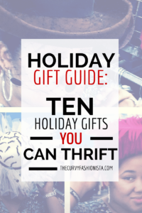 Holiday Gift Guides- 10 Holiday Gifts You Can Thrift on The Curvy Fashionista