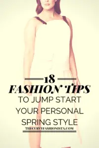 18 Fashion Tips to Jump-Start Your Plus Size Spring Style