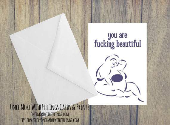 Once More With Feelings Cards- You are Fucking Beautiful