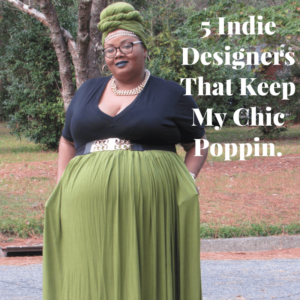 5 Indie Designers That Keep My Chic Poppin.