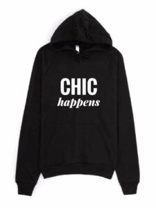 The Curvy Fashionista Shop TCFStyle Chic Happens Hoodie