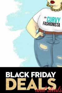 Black Friday Plus Size Deals on The Curvy Fashionista