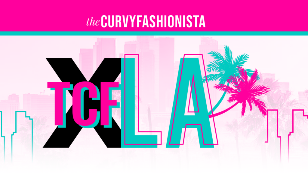 plus size events- The Curvy Fashionista Experience- TCFxLA