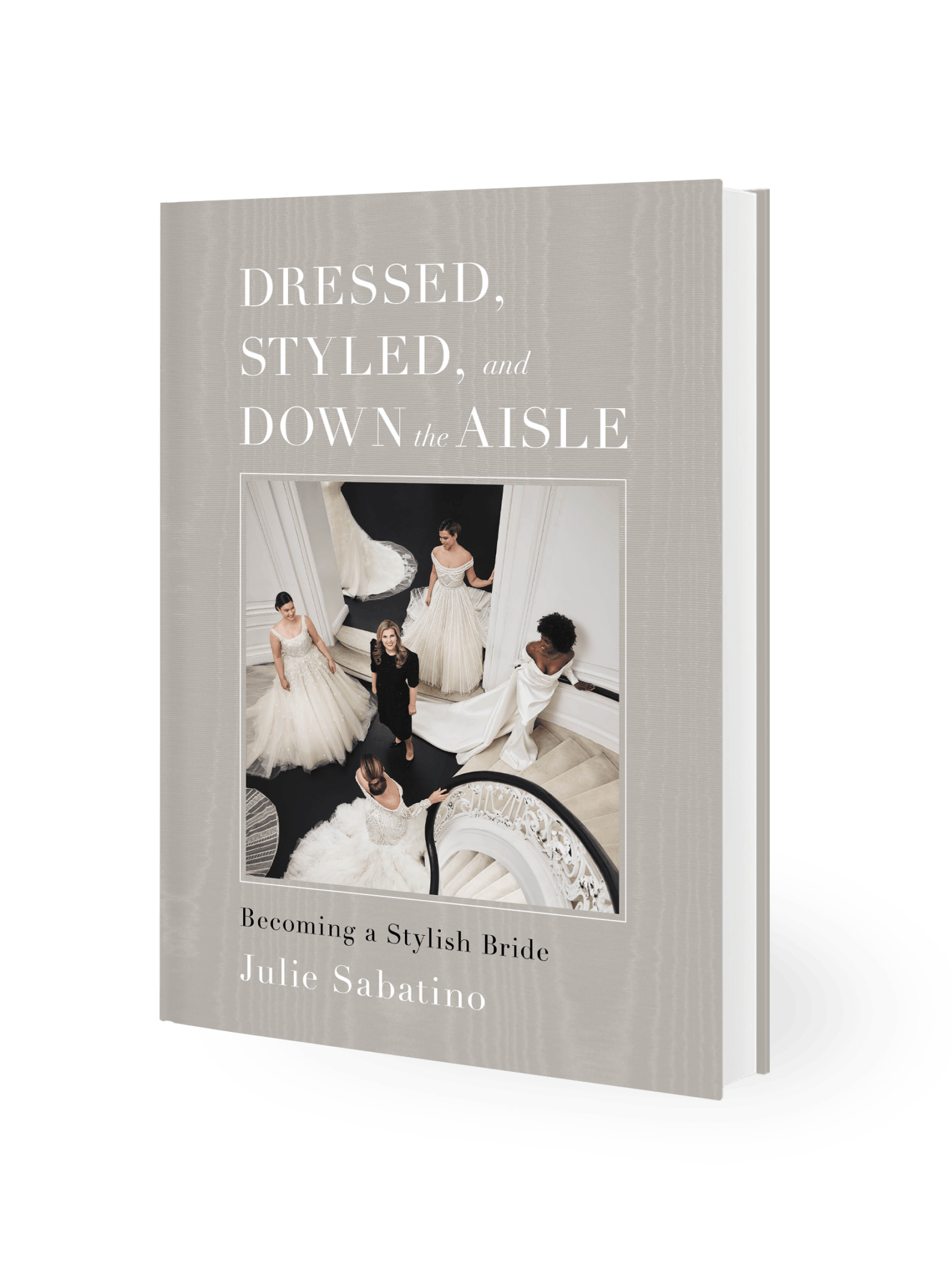 Dressed, Styled, and Down the Aisle: Becoming a Stylish Bride  by Julie Sabatino