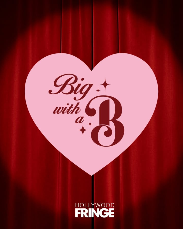 Big with a B one woman show Hollywood Fringe Festival 2026